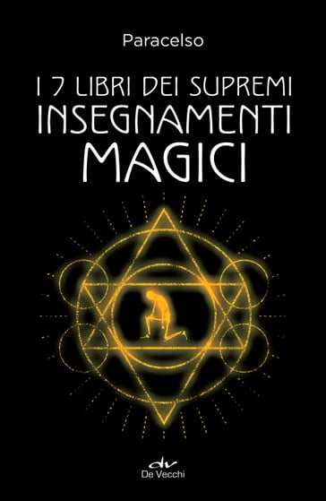 I 7 libri dei supremi insegnamenti magici - Diego Meldi - Paracelso
