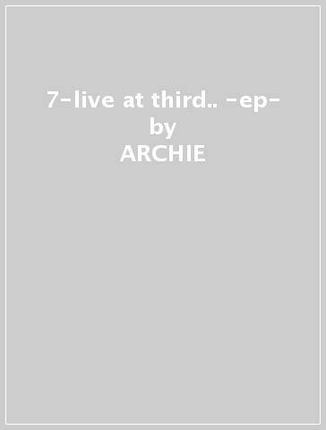 7-live at third.. -ep- - ARCHIE & THE BUNKERS