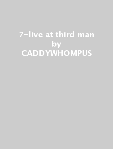 7-live at third man - CADDYWHOMPUS