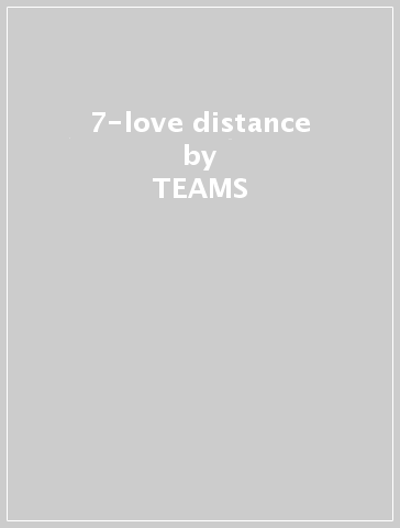 7-love distance - TEAMS