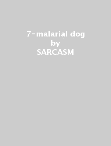 7-malarial dog - SARCASM