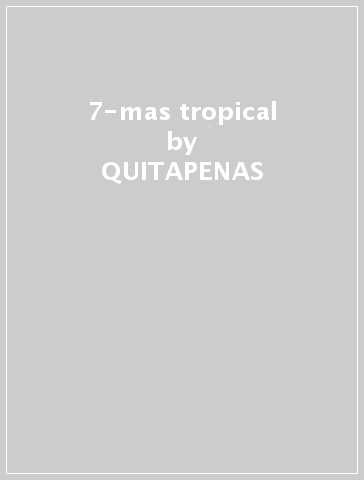 7-mas tropical - QUITAPENAS