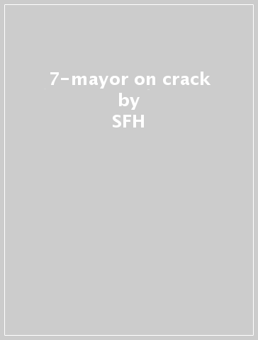 7-mayor on crack - SFH