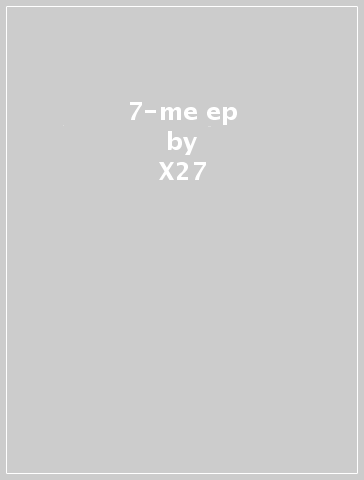 7-me ep - X27