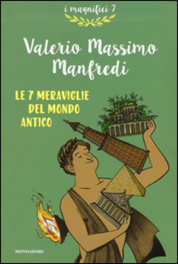 Le 7 meraviglie del mondo antico - Valerio Massimo Manfredi