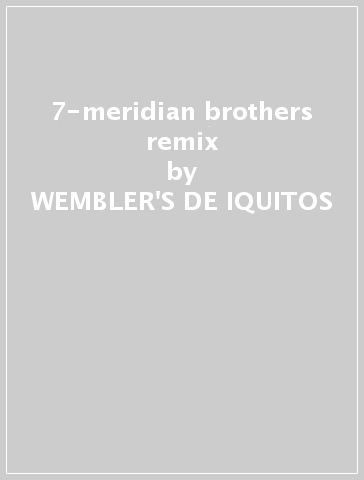 7-meridian brothers remix - WEMBLER