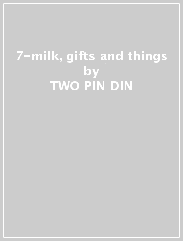 7-milk, gifts and things - TWO PIN DIN