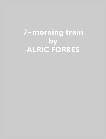 7-morning train - ALRIC FORBES