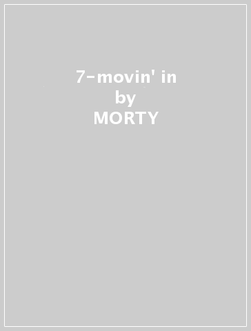 7-movin' in - MORTY -& MORTICIAN SHANN