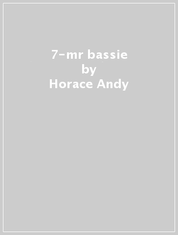 7-mr bassie - Horace Andy - JACKIE MITTO