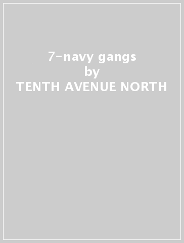 7-navy gangs - TENTH AVENUE NORTH