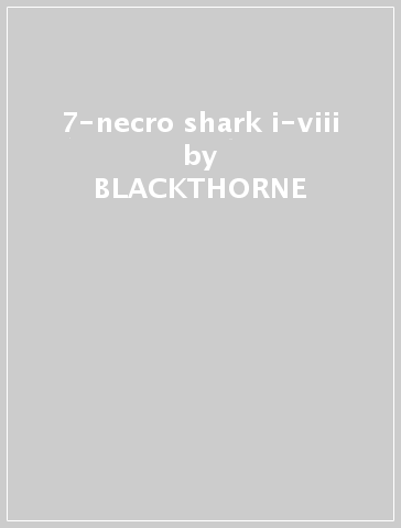 7-necro shark i-viii - BLACKTHORNE