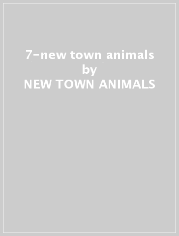 7-new town animals - NEW TOWN ANIMALS