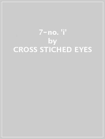 7-no. 'i' - CROSS STICHED EYES