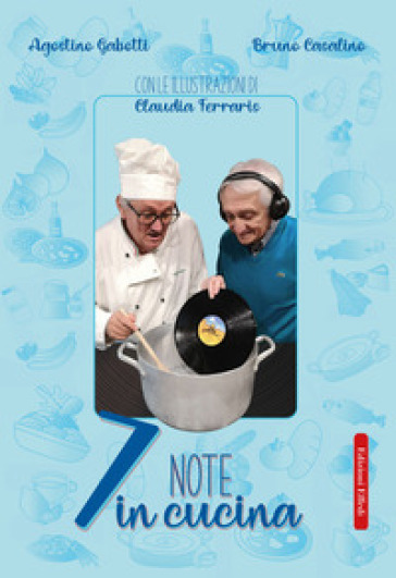 7 note in cucina. Ediz. illustrata - Bruno Casalino - Agostino Gabotti