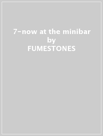 7-now at the minibar - FUMESTONES