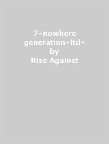 7-nowhere generation-ltd- - Rise Against