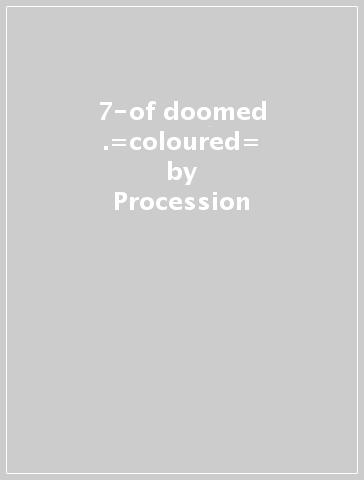 7-of doomed .=coloured= - Procession