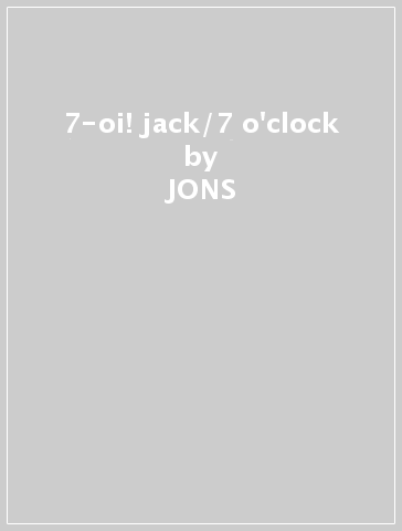 7-oi! jack/7 o'clock - JONS