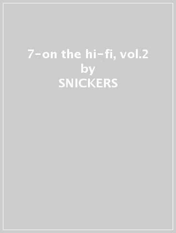 7-on the hi-fi, vol.2 - SNICKERS