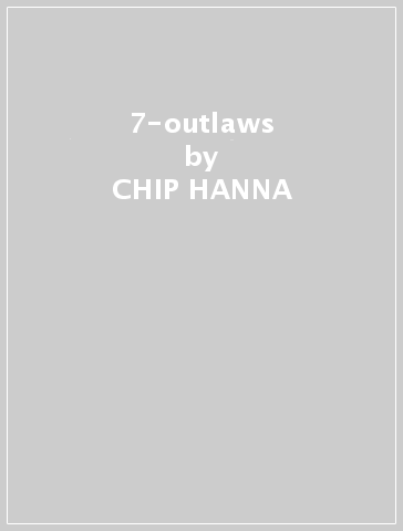 7-outlaws - CHIP HANNA