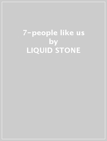 7-people like us - LIQUID STONE