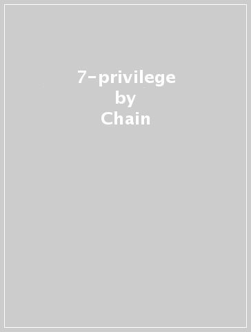 7-privilege - Chain & The Gang