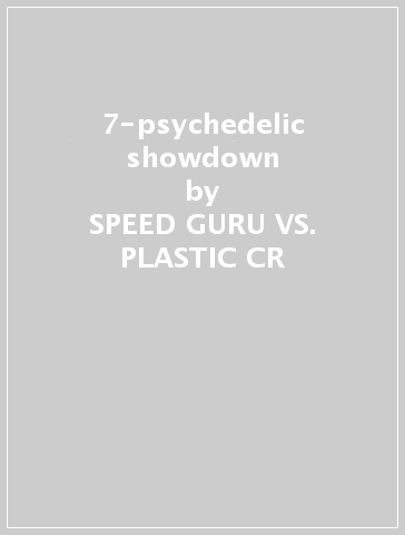 7-psychedelic showdown - SPEED GURU VS. PLASTIC CR