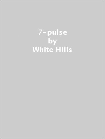 7-pulse - White Hills