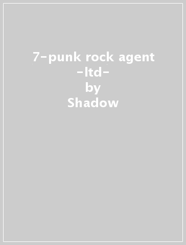 7-punk rock agent -ltd- - Shadow