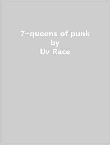 7-queens of punk - Uv Race