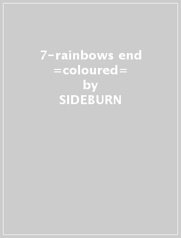 7-rainbows end =coloured= - SIDEBURN