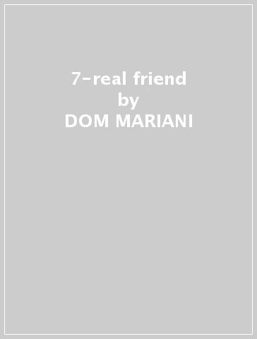 7-real friend - DOM MARIANI