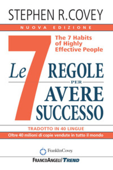 Le 7 regole per avere successo. The 7 habits of highly effective people. Nuova ediz. - Stephen R. Covey