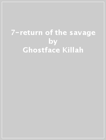 7-return of the savage - Ghostface Killah