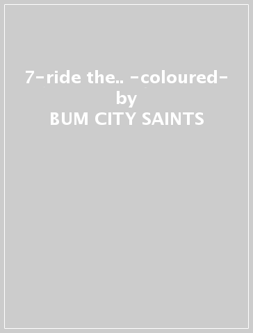 7-ride the.. -coloured- - BUM CITY SAINTS