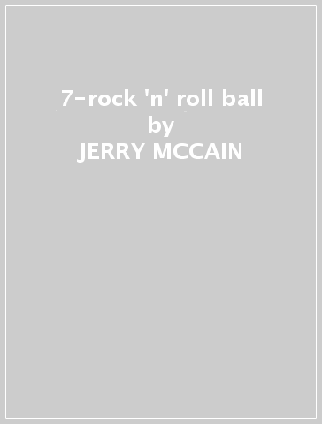 7-rock 'n' roll ball - JERRY MCCAIN