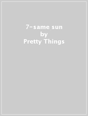7-same sun - Pretty Things