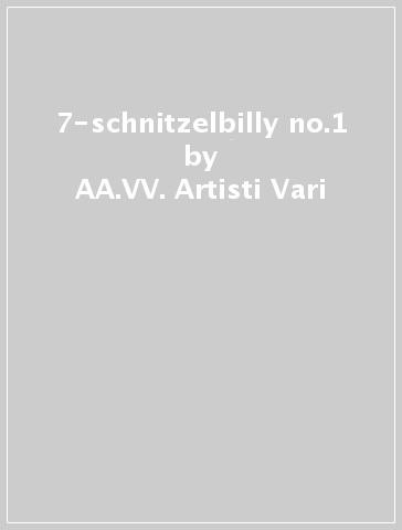 7-schnitzelbilly no.1 - AA.VV. Artisti Vari