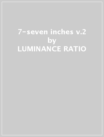 7-seven inches v.2 - LUMINANCE RATIO - OREN AMBA