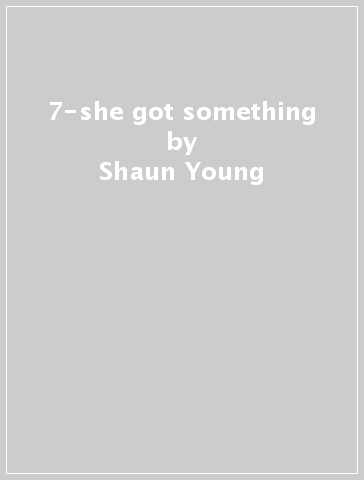 7-she got something - Shaun Young