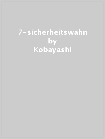 7-sicherheitswahn - Kobayashi