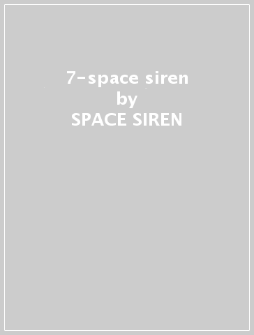 7-space siren - SPACE SIREN