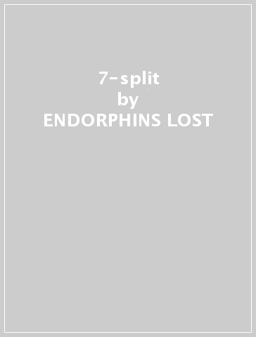 7-split - ENDORPHINS LOST - DEATHGRAV