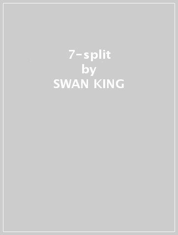 7-split - SWAN KING - TELLUSIAN