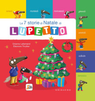 Le 7 storie di Natale di Lupetto. Amico lupo. Ediz. a colori - Orianne Lallemand