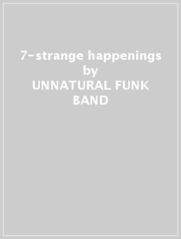 7-strange happenings - UNNATURAL FUNK BAND