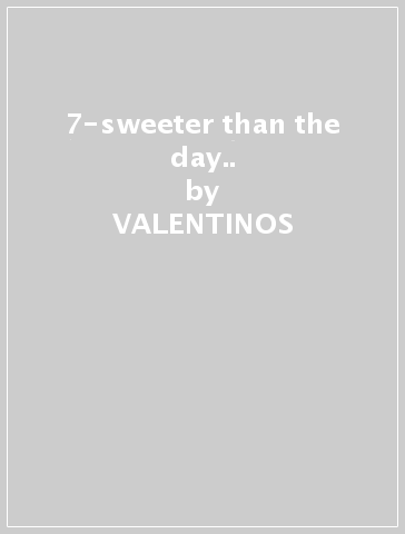 7-sweeter than the day.. - VALENTINOS