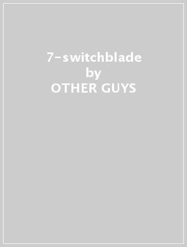 7-switchblade - OTHER GUYS