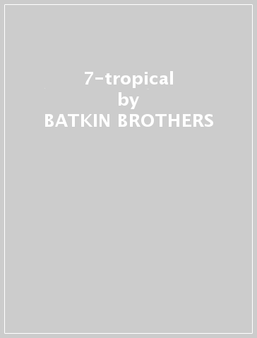 7-tropical - BATKIN BROTHERS